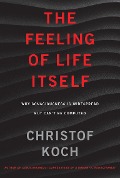 Cover-Bild zum Titel 'The Feeling of Life Itself' von 'Christof Koch'