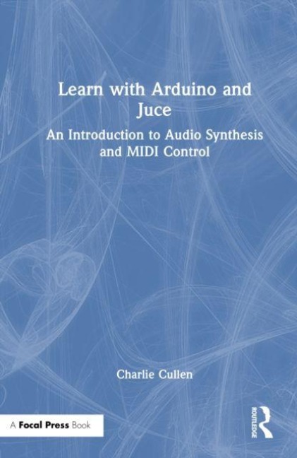 Learn with Arduino and Juce - Charlie Cullen