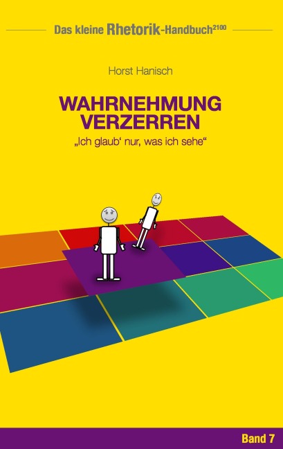 Rhetorik-Handbuch 2100 - Wahrnehmung verzerren - Horst Hanisch