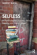 Cover-Bild zum Titel 'Selfless: A Psychologist's Journey through Identity and Social Class' von 'Geoffrey Beattie'