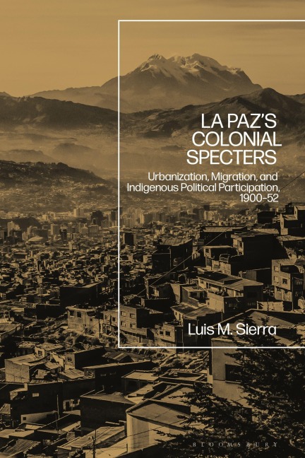 La Paz's Colonial Specters - Luis Sierra