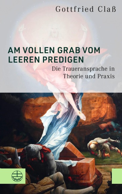 Am vollen Grab vom leeren predigen - Gottfried Claß