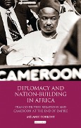 Cover-Bild zum Titel 'Diplomacy and Nation-Building in Africa' von 'Mélanie Torrent'