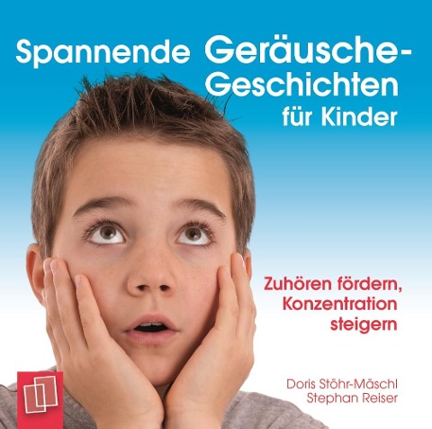 Spannende Geräusche-Geschichten für Kinder von 6 bis 12 Jahren - Stephan Reiser, Doris Stöhr-Mäschl