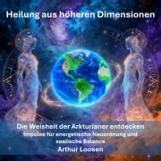 Cover-Bild zum Titel 'Heilung aus höheren Dimensionen' von 'Arthur Loosen'