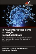 Cover-Bild zum Titel 'Il neuromarketing come strategia interdisciplinare' von 'Bladimir Francisco Riay Millan, Leonardo Carreño'