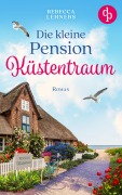 Cover-Bild zum Titel 'Die kleine Pension Küstentraum' von 'Rebecca Lehners'