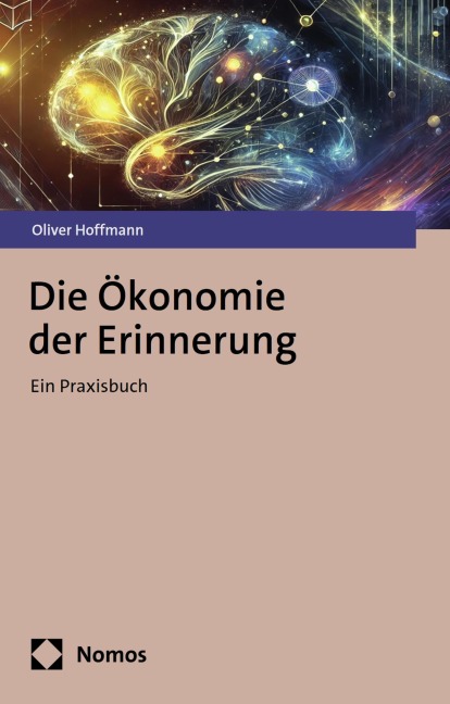 Die Ökonomie der Erinnerung - Oliver Hoffmann