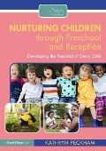 Nurturing Children through Preschool and Reception - Kathryn Peckham