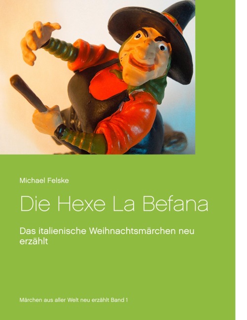Die Hexe La Befana - Michael Felske