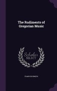 Cover-Bild zum Titel 'The Rudiments of Gregorian Music' von 'Francis Burgess'