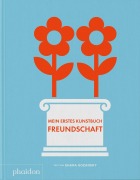 Cover-Bild zum Titel 'Mein erstes Kunstbuch. Freundschaft' von 'Shana Gozansky'