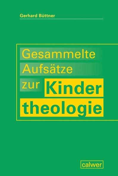 Gesammelte Aufsätze zur Kindertheologie - Gerhard Büttner