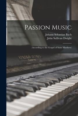 Passion Music: (according to the Gospel of Saint Matthew) - Johann Sebastian Bach