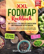Cover-Bild zum Titel 'XXL FODMAP Kochbuch - 300+ Rezepte für einen gesunden Darm und Ernährung bei Reizmagen' von 'Silvia Zweier'