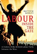 Cover-Bild zum Titel 'Labour Inside the Gate' von 'Matthew Worley'