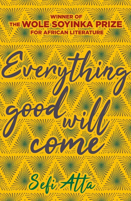 Everything Good Will Come - Sefi Atta