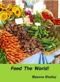 Feed the World! - Myanne Shelley