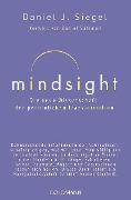 Mindsight - Die neue Wissenschaft der persönlichen Transformation - Daniel J. Siegel