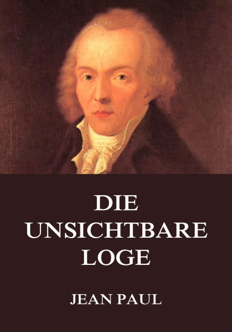Die unsichtbare Loge - Jean Paul