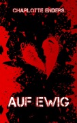 Cover-Bild zum Titel 'Auf ewig' von 'Charlotte Enders'