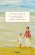 Cover-Bild zum Titel 'Bewegende Geschichten von berühmten Müttern und Töchtern' von 'Gunna Wendt'