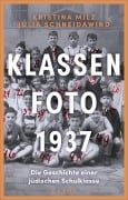 Cover-Bild zum Titel 'Klassenfoto 1937' von 'Kristina Milz, Julia Schneidawind'