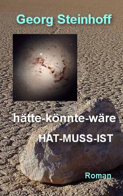 hätte-könnte-wäre Hat-Muss-Ist - Georg Steinhoff