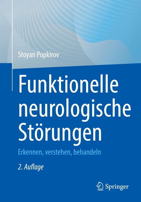 Funktionelle neurologische Störungen - Stoyan Popkirov