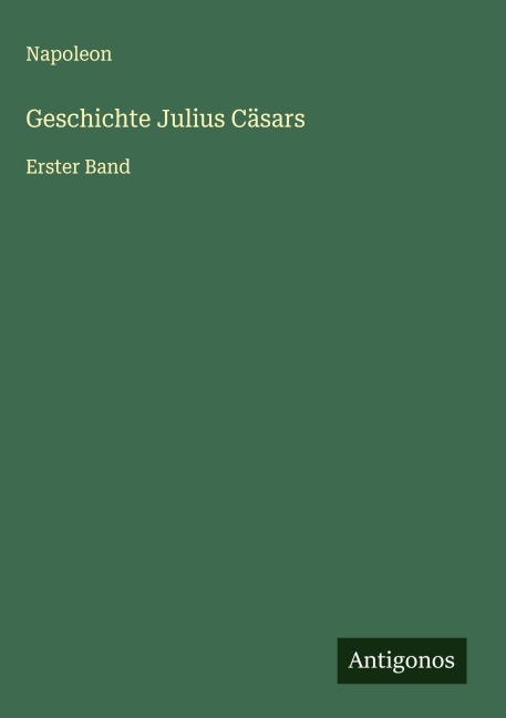 Geschichte Julius Cäsars - Napoleon
