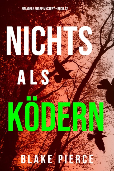 Nichts Als Ködern (Ein Adele Sharp Mystery - Buch 12) - Blake Pierce