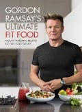 Cover-Bild zum Titel 'Gordon Ramsay Ultimate Fit Food' von 'Gordon Ramsay'