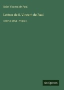 Cover-Bild zum Titel 'Lettres de S. Vincent de Paul' von 'Saint Vincent De Paul'