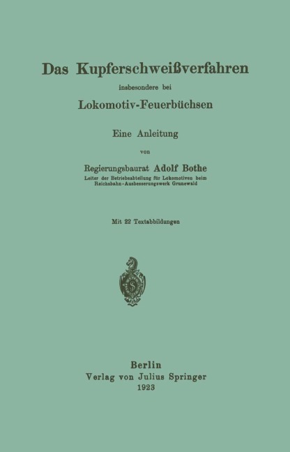 Das Kupferschweißverfahren insbesondere bei Lokomotiv-Feuerbüchsen - Adolf Bothe