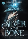 Silver in the Bone. Brich den Fluch, bevor der Fluch dich bricht (Die Hollower-Saga 1) - Alexandra Bracken