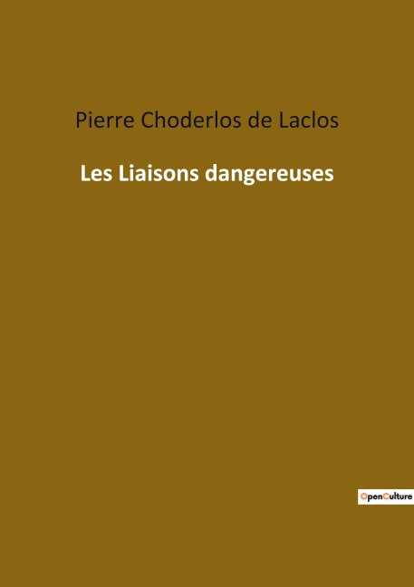 Les Liaisons dangereuses - Pierre Choderlos De Laclos
