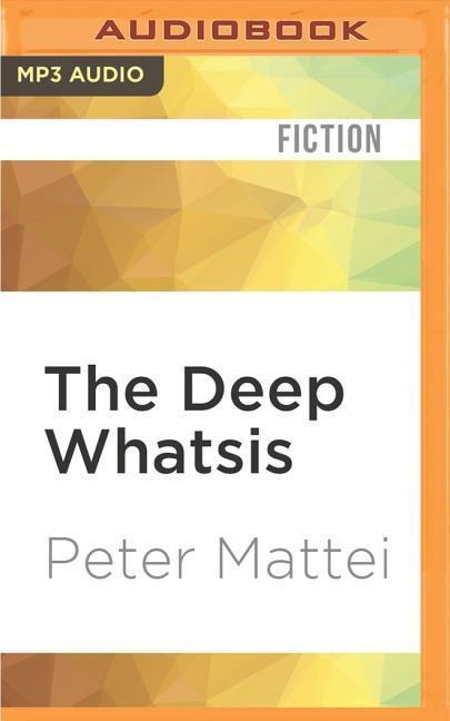The Deep Whatsis - Peter Mattei