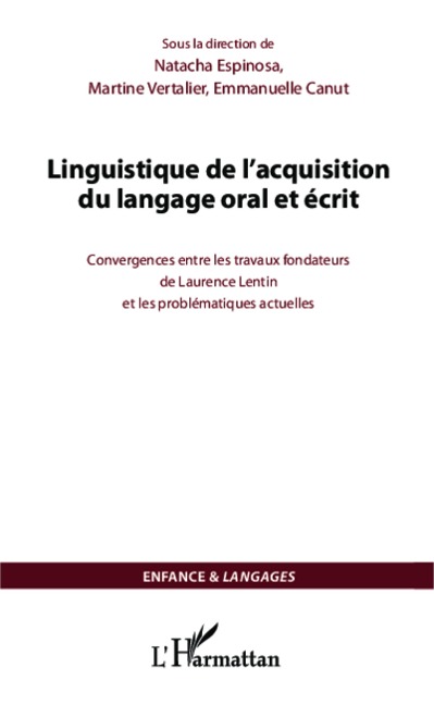 Linguistique de l'acquisition du langage oral et écrit - Natacha Espinosa, Martine Vertalier, Emmanuelle Canut