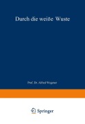 Cover-Bild zum Titel 'Durch die weiße Wüste' von 'J. P. Koch, Alfred Wegener'