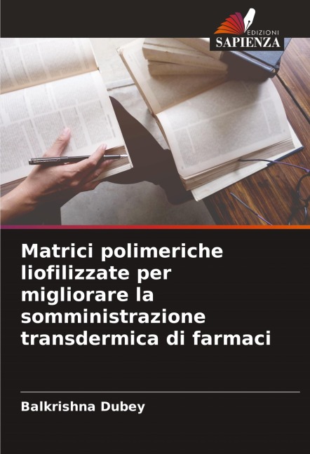 Matrici polimeriche liofilizzate per migliorare la somministrazione transdermica di farmaci - Balkrishna Dubey