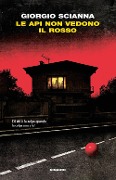 Cover-Bild zum Titel 'Le api non vedono il rosso' von 'Giorgio Scianna'
