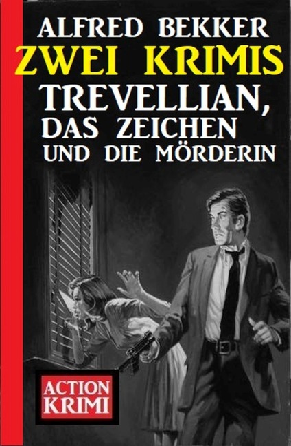 Trevellian, das Zeichen und die Mörderin: Zwei Krimis - Alfred Bekker