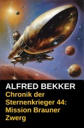 Cover-Bild zum Titel 'Chronik der Sternenkrieger 44: Mission Brauner Zwerg (Alfred Bekker's Chronik der Sternenkrieger, #44)' von 'Alfred Bekker'