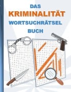 Cover-Bild zum Titel 'DAS KRIMINALITÄT WORTSUCHRÄTSEL BUCH' von 'Brian Gagg'