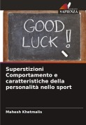 Cover-Bild zum Titel 'Superstizioni Comportamento e caratteristiche della personalità nello sport' von 'Mahesh Khetmalis'