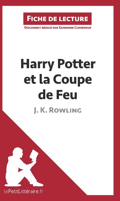 Harry Potter et la Coupe de feu de J. K. Rowling (Fiche de lecture) - Lepetitlitteraire, Sandrine Guihéneuf