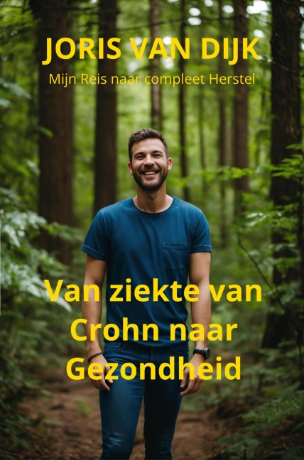 Van ziekte van Crohn naar Gezondheid - Joris van Dijk