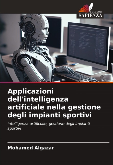 Applicazioni dell'intelligenza artificiale nella gestione degli impianti sportivi - Mohamed Algazar