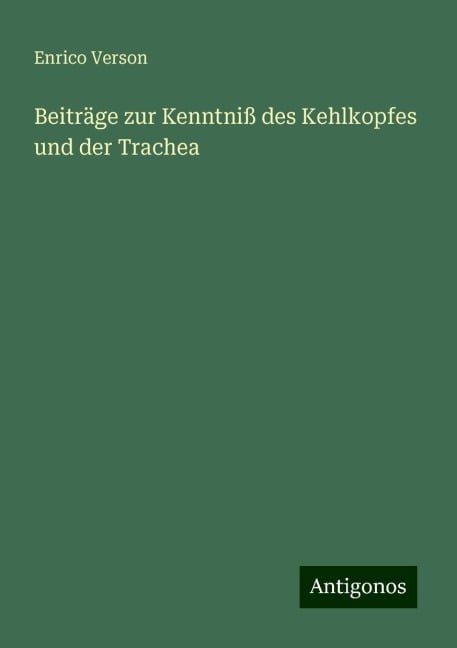 Beiträge zur Kenntniß des Kehlkopfes und der Trachea - Enrico Verson