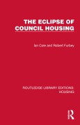 Cover-Bild zum Titel 'The Eclipse of Council Housing' von 'Ian Cole, Robert Furbey'